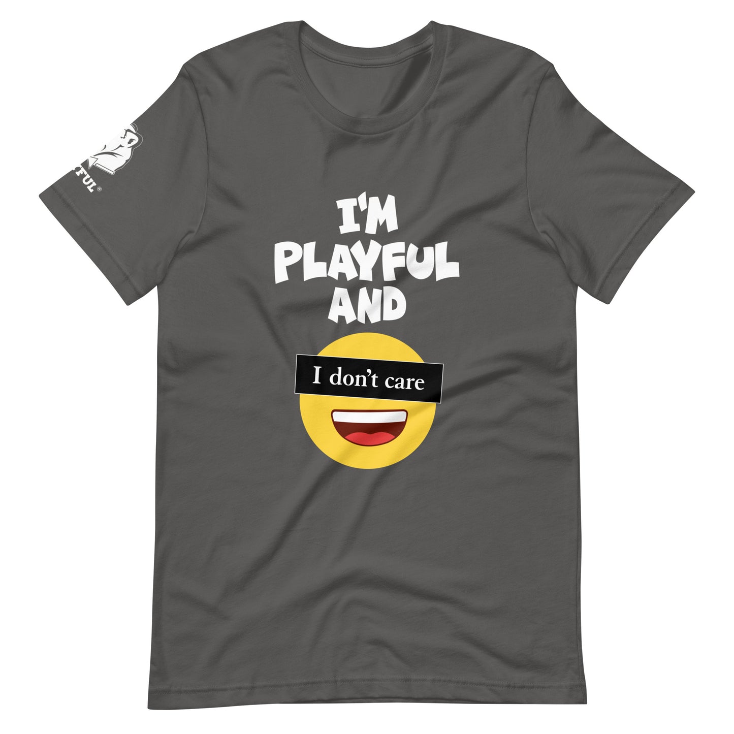 I'm Playful & I Don't Care (Unisex) T-Shirt