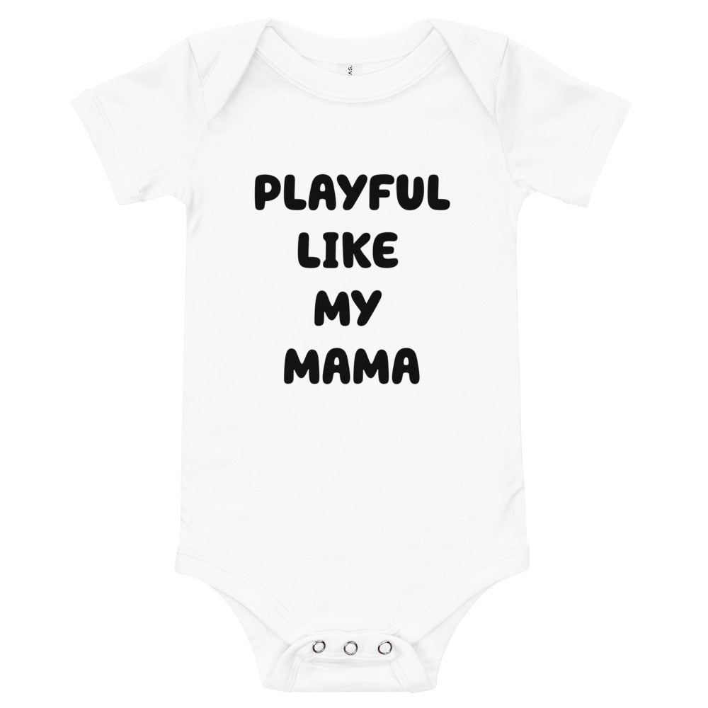 Playful Like My Mama Short Sleeve Onesie