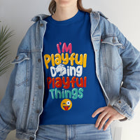 I'm Playful Doing Playful Things (Unisex) Heavy Cotton Tee