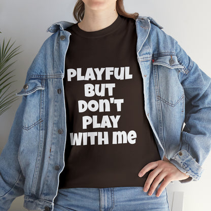 Playful But Don't Play With Me (Unisex) Heavy Cotton Tee