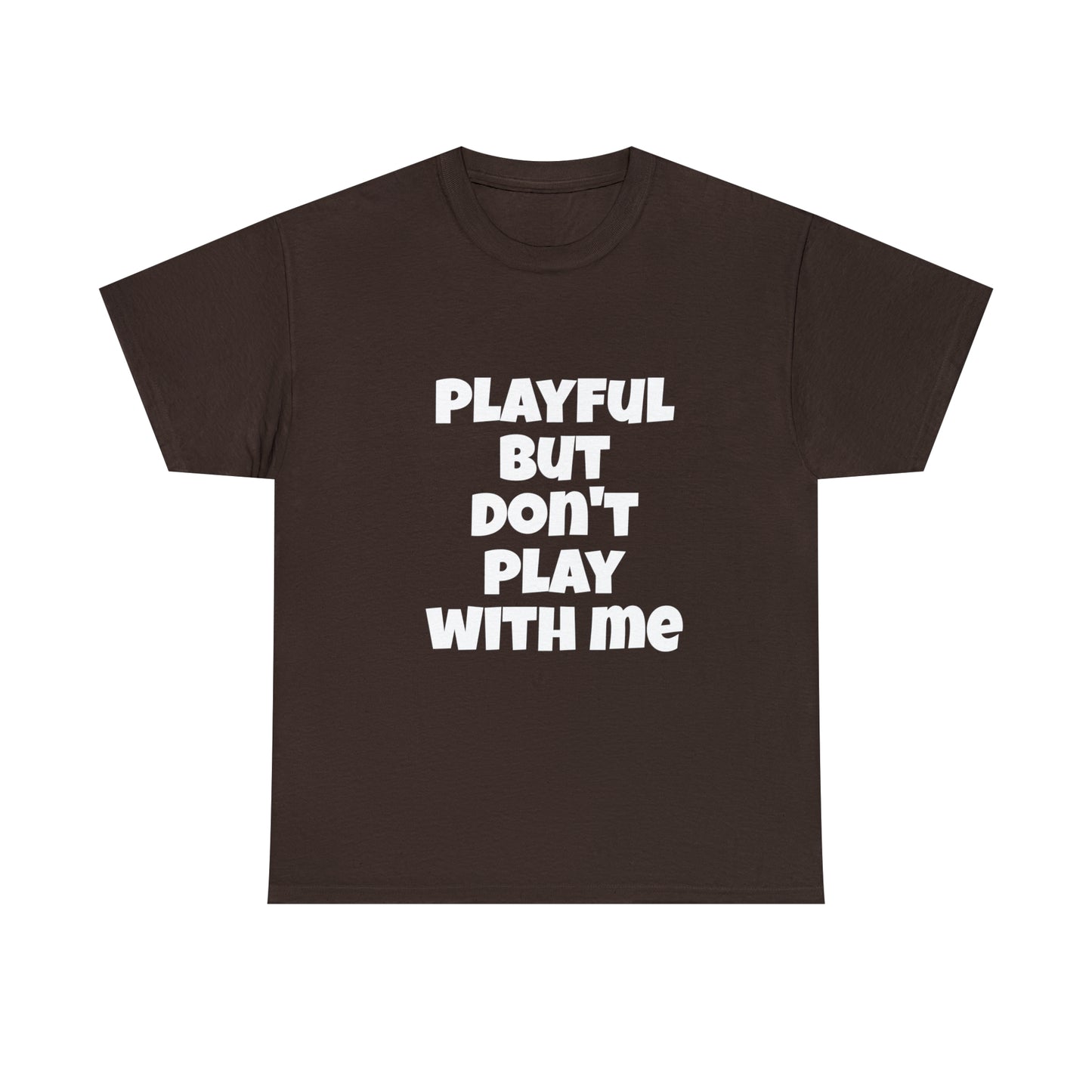 Playful But Don't Play With Me (Unisex) Heavy Cotton Tee