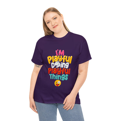 I'm Playful Doing Playful Things (Unisex) Heavy Cotton Tee