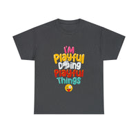 I'm Playful Doing Playful Things (Unisex) Heavy Cotton Tee