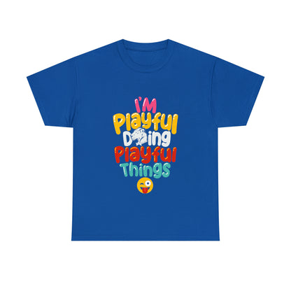 I'm Playful Doing Playful Things (Unisex) Heavy Cotton Tee
