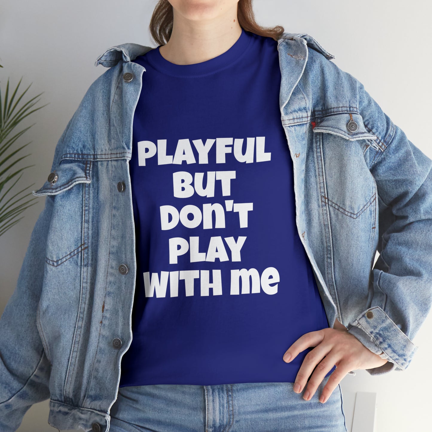 Playful But Don't Play With Me (Unisex) Heavy Cotton Tee