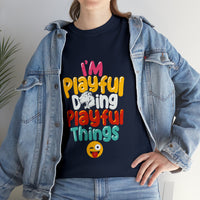 I'm Playful Doing Playful Things (Unisex) Heavy Cotton Tee