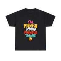 I'm Playful Doing Playful Things (Unisex) Heavy Cotton Tee