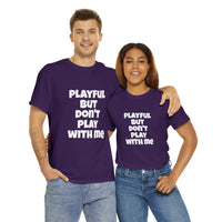 Playful But Don't Play With Me (Unisex) Heavy Cotton Tee