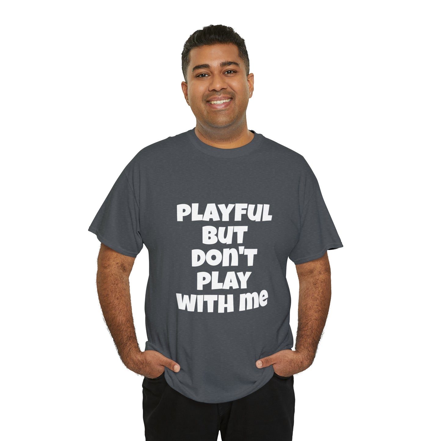 Playful But Don't Play With Me (Unisex) Heavy Cotton Tee