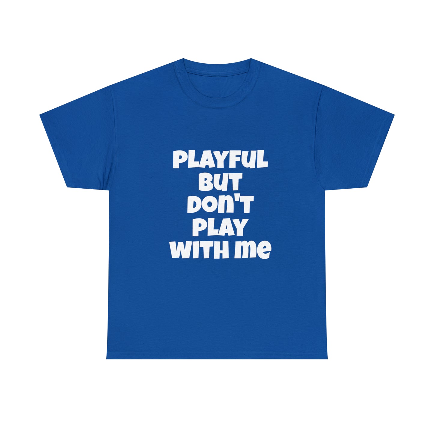 Playful But Don't Play With Me (Unisex) Heavy Cotton Tee