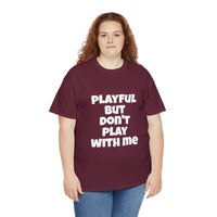 Playful But Don't Play With Me (Unisex) Heavy Cotton Tee