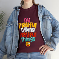 I'm Playful Doing Playful Things (Unisex) Heavy Cotton Tee
