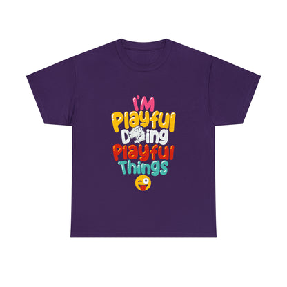 I'm Playful Doing Playful Things (Unisex) Heavy Cotton Tee