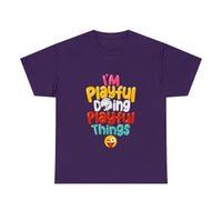 I'm Playful Doing Playful Things (Unisex) Heavy Cotton Tee