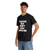 Playful But Don't Play With Me (Unisex) Heavy Cotton Tee