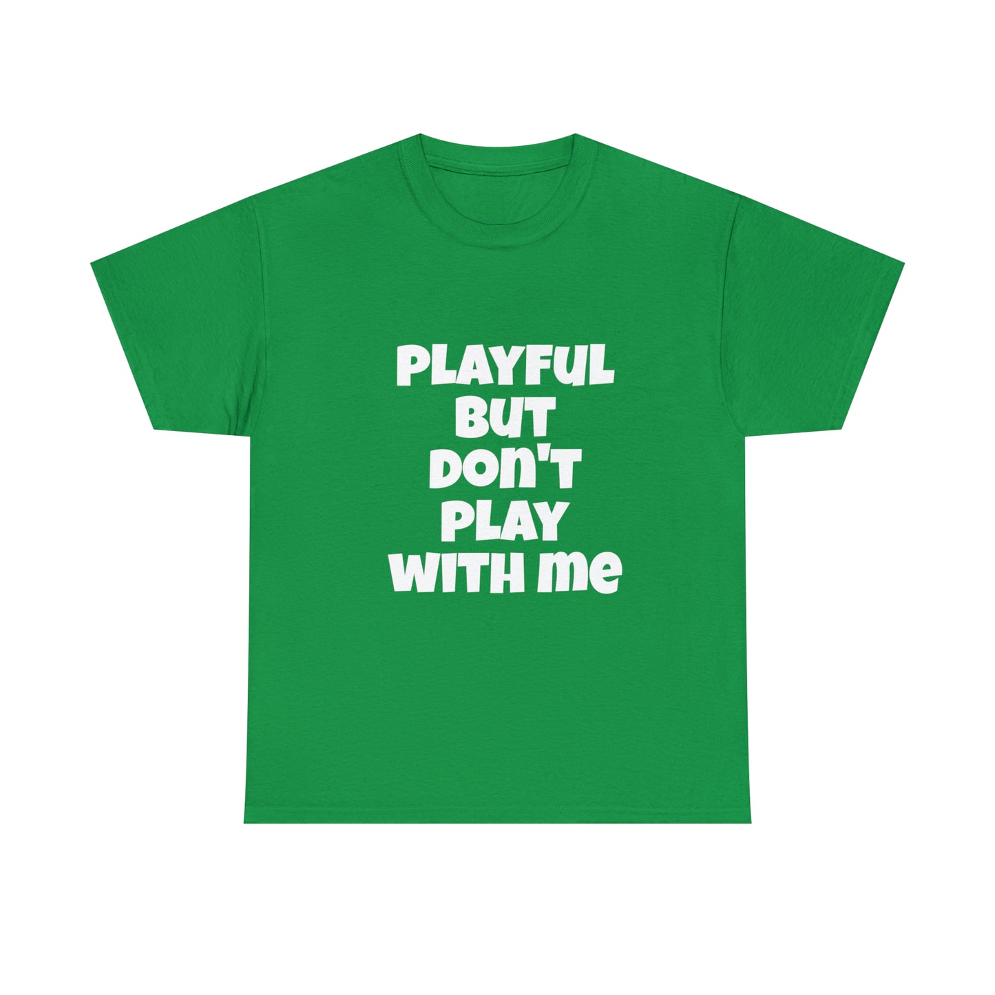 Playful But Don't Play With Me (Unisex) Heavy Cotton Tee