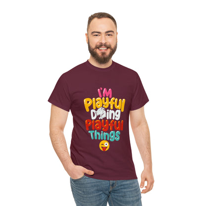 I'm Playful Doing Playful Things (Unisex) Heavy Cotton Tee
