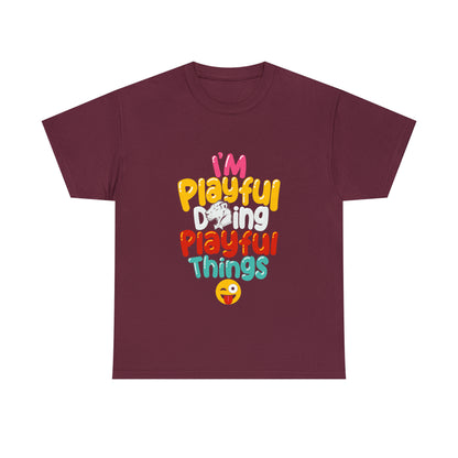 I'm Playful Doing Playful Things (Unisex) Heavy Cotton Tee