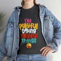 I'm Playful Doing Playful Things (Unisex) Heavy Cotton Tee