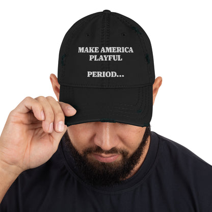 Make America Playful, Period... Distressed Dad Hat