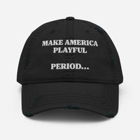 Make America Playful, Period... Distressed Dad Hat