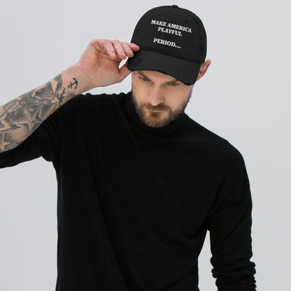 Make America Playful, Period... Distressed Dad Hat
