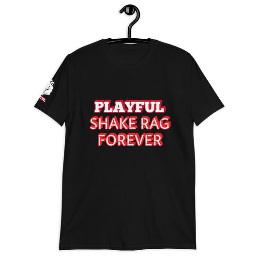 Playful X Shake Rag Forever (Unisex) T-Shirt