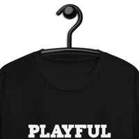 Playful But I'm A Lowkey A Psychopath (Unisex) T-Shirt