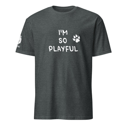 I'm So Playful (Unisex) T-Shirt