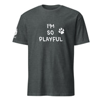 I'm So Playful (Unisex) T-Shirt