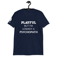 Playful But I'm A Lowkey A Psychopath (Unisex) T-Shirt