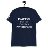 Playful But I'm A Lowkey A Psychopath (Unisex) T-Shirt