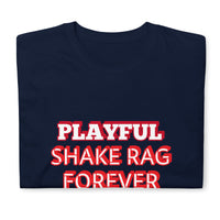 Playful X Shake Rag Forever (Unisex) T-Shirt
