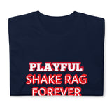 Playful X Shake Rag Forever (Unisex) T-Shirt