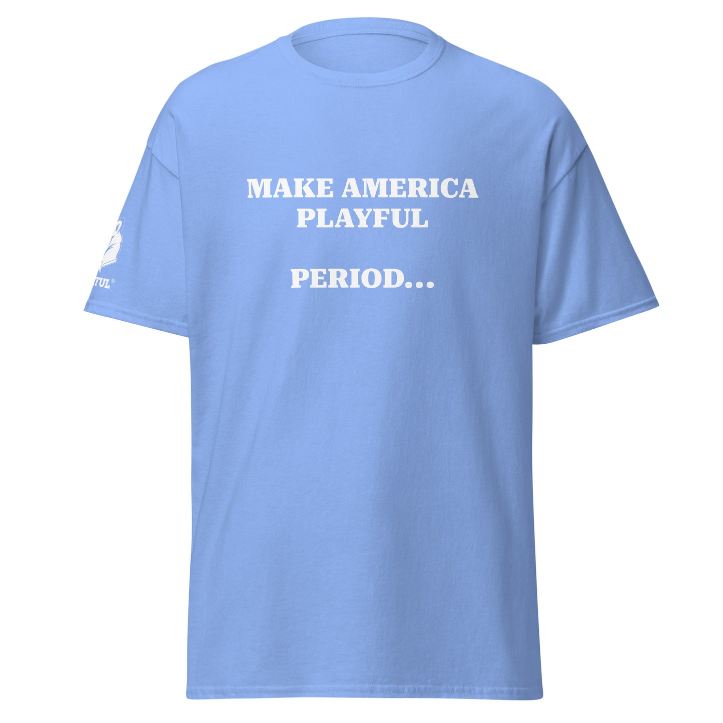 Make America Playful, Period... (Unisex)Tee