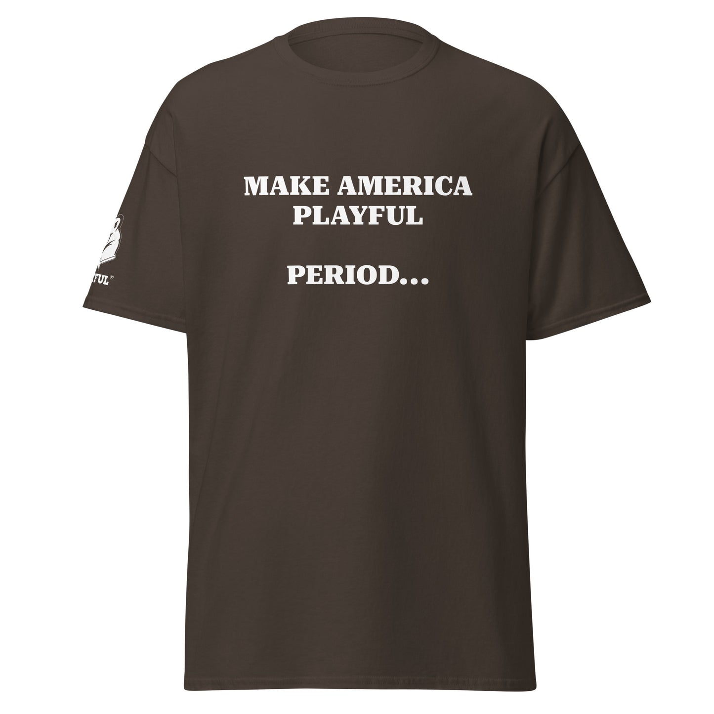 Make America Playful, Period... (Unisex)Tee