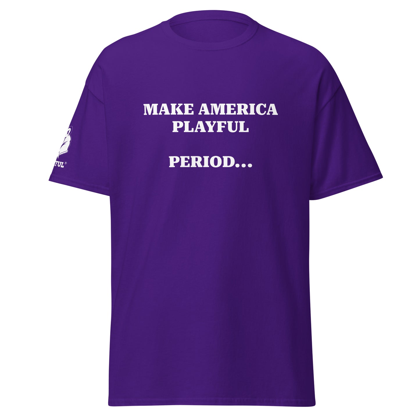 Make America Playful, Period... (Unisex)Tee