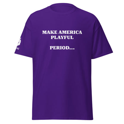 Make America Playful, Period... (Unisex)Tee
