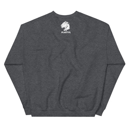 Too Playful To GAF (Unisex) Sweatshirt