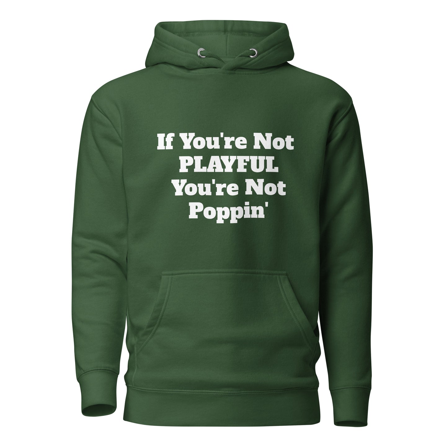 If You're Not Playful You're Not Poppin' (Unisex) Hoodie