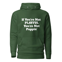 If You're Not Playful You're Not Poppin' (Unisex) Hoodie