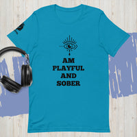 I Am Playful And Sober (Unisex) T-Shirt