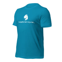 I'm Playful, But I Cry A Lot (Unisex) t-Shirt