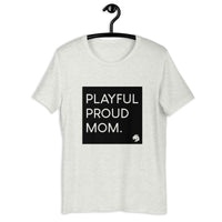 Playful Proud Mom (Unisex) T-Shirt