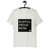 Playful Proud Mom (Unisex) T-Shirt