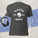 Playful Society (Unisex) T-Shirt