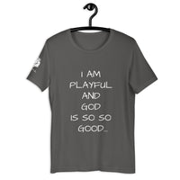 I Am Playful And God Is So So Good (Unisex) T-Shirt