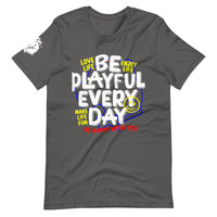 Be Playful Every Day (Unisex) T-Shirt