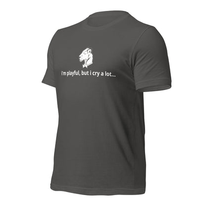 I'm Playful, But I Cry A Lot (Unisex) t-Shirt