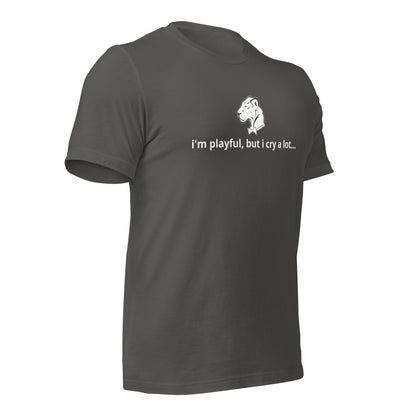 I'm Playful, But I Cry A Lot (Unisex) t-Shirt
